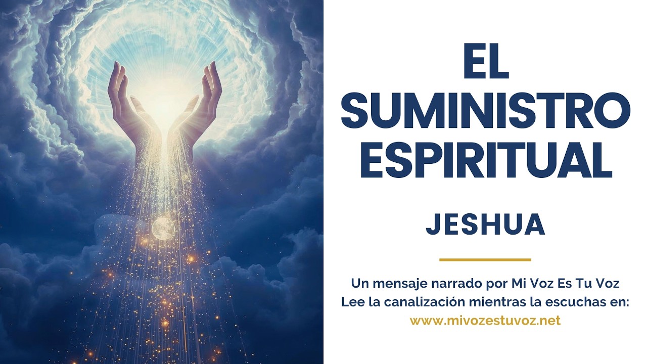 EL SUMINISTRO ESPIRITUAL | Un mensaje de Jeshua