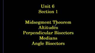 Unit 6 Section 1 Midsegments, Medians, Angle Bisectors, and more