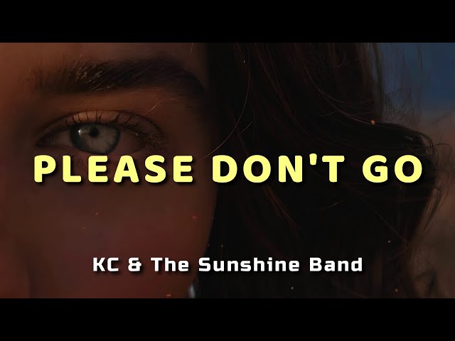 KC & The Sunshine Band - Please Don't Go - Lyrics class=