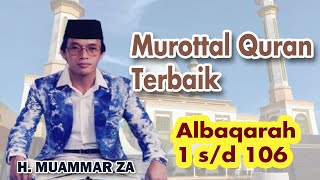 Muammar ZA :  Murottal Quran Albaqarah ayat 1 s/d 106