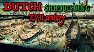 17th century Dutch Shipbuilding