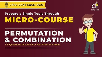 UPSC CSAT 2023 | Micro Course | Permutation & Combination  | Most Imp. Topic for CSAT | abhimanu IAS