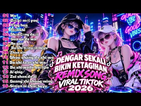 DJ LAGU MANDARIN REMIX 2026 🔥 华语流行歌曲 | CHINESE REMIX SONGS | LAGU VIRAL TIKTOK