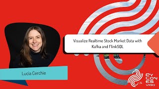 Lucia Cerchie - Visualize Realtime Stock Market Data with Kafka and FlinkSQL
