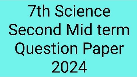 7th science second midterm exam original question paper 2024