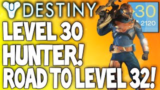 Destiny: FINALLY LEVEL 30 - Full Hunter Raid Legendary Armor - Road To Level 32 Coming Soon!