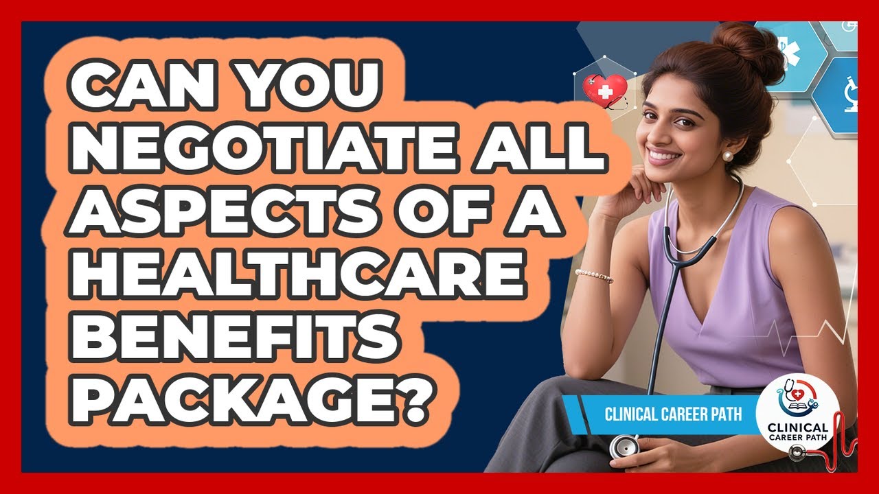 Can You Negotiate All Aspects Of A Healthcare Benefits Package?