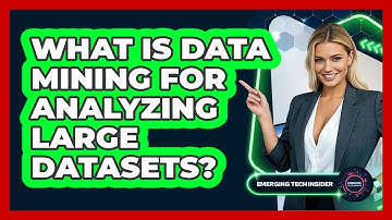 What Is Data Mining For Analyzing Large Datasets? - Emerging Tech Insider