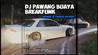 DJ Pawang Buaya Breakfunk | slowed & reverb version