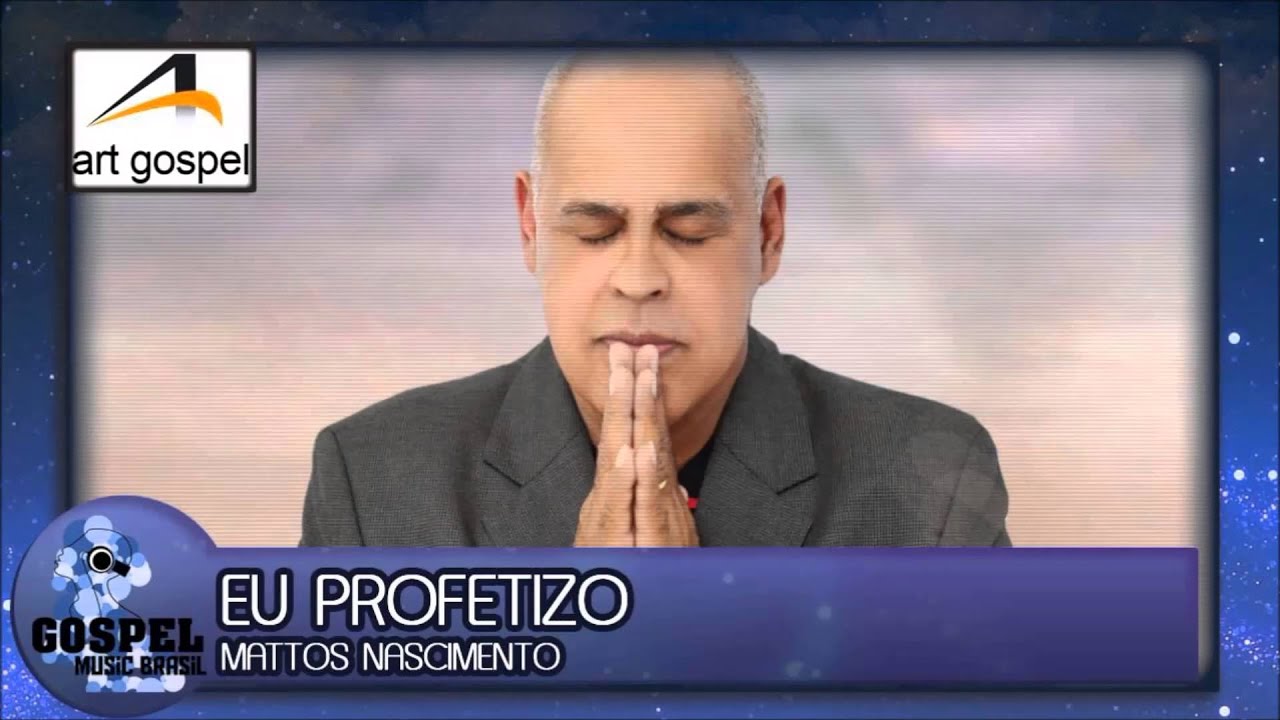 Mattos Nascimento  eu profetizo