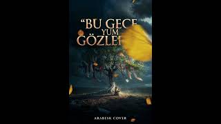 Bu Gece Yum Gözlerini Arabesk Damar. Defalarca Dinlenir