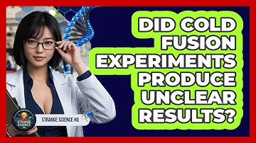 Did Cold Fusion Experiments Produce Unclear Results?