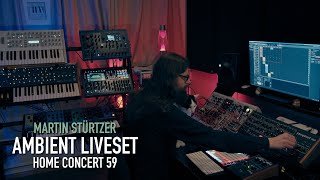 Ambient Liveset (Home Concert 59) by Martin Stürtzer 20,108 views 3 months ago 52 minutes