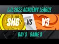 SHG.A vs V3.A｜LJL 2022 Academy League Day 3 Game 3