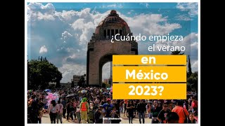 ¿Cuándo termina la primavera y llega el verano a México 2023?