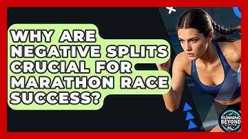 Why Are Negative Splits Crucial For Marathon Race Success? - Running Beyond Limits
