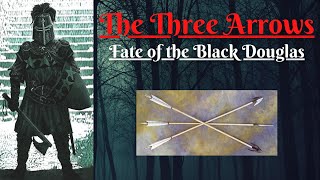 The Three Arrows: Fate of the Black Douglas (Scottish Folklore)