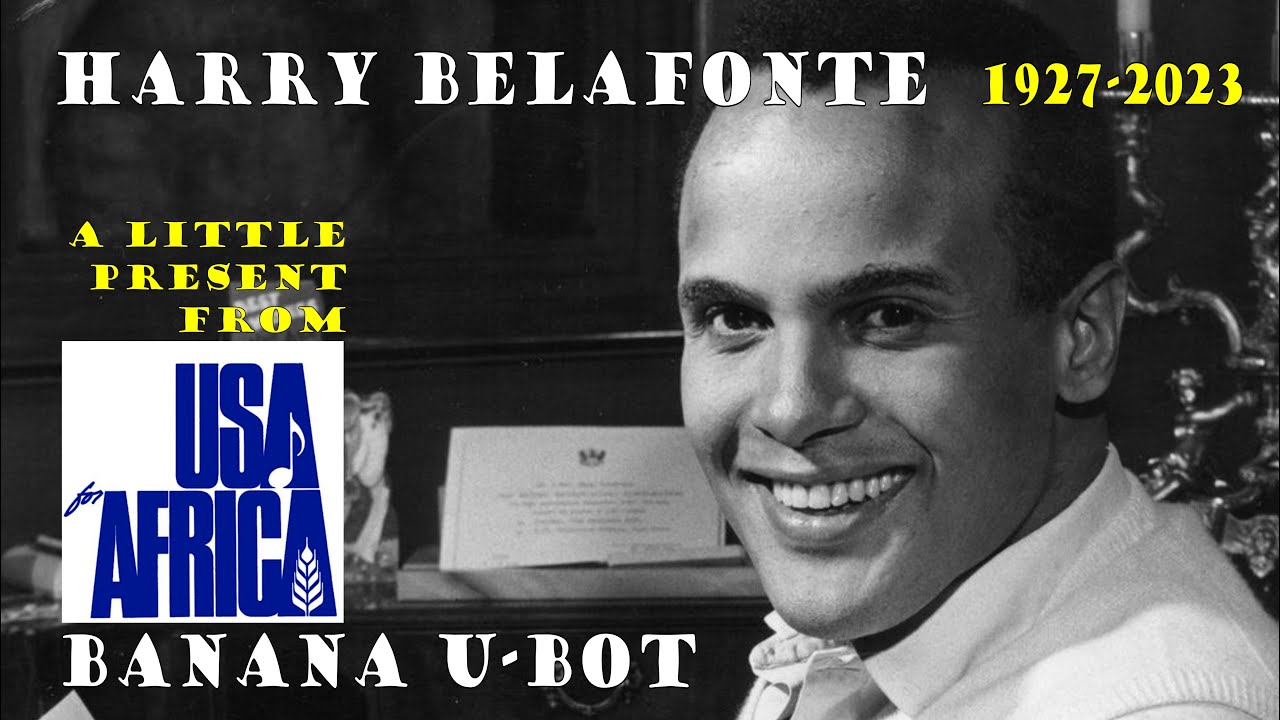 Remember Harry Belafonte (1927-2023) with USA for Africa - banana