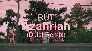 Azahriah  - 'RÚT'   ( Dj.IsI Remix ) [Video Edit]