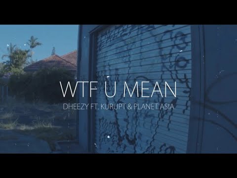 Dheezy - WTF Ya Mean? ft Kurupt, Planet Asia (OFFICIAL MUSIC VIDEO)