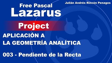 Lazarus Project Free Pascal - Geometría Analítica - 003 Pendiente de la Recta