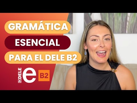 DELE B2 Gramática Esencial Y Estructuras Clave Para Sacar El APTO 