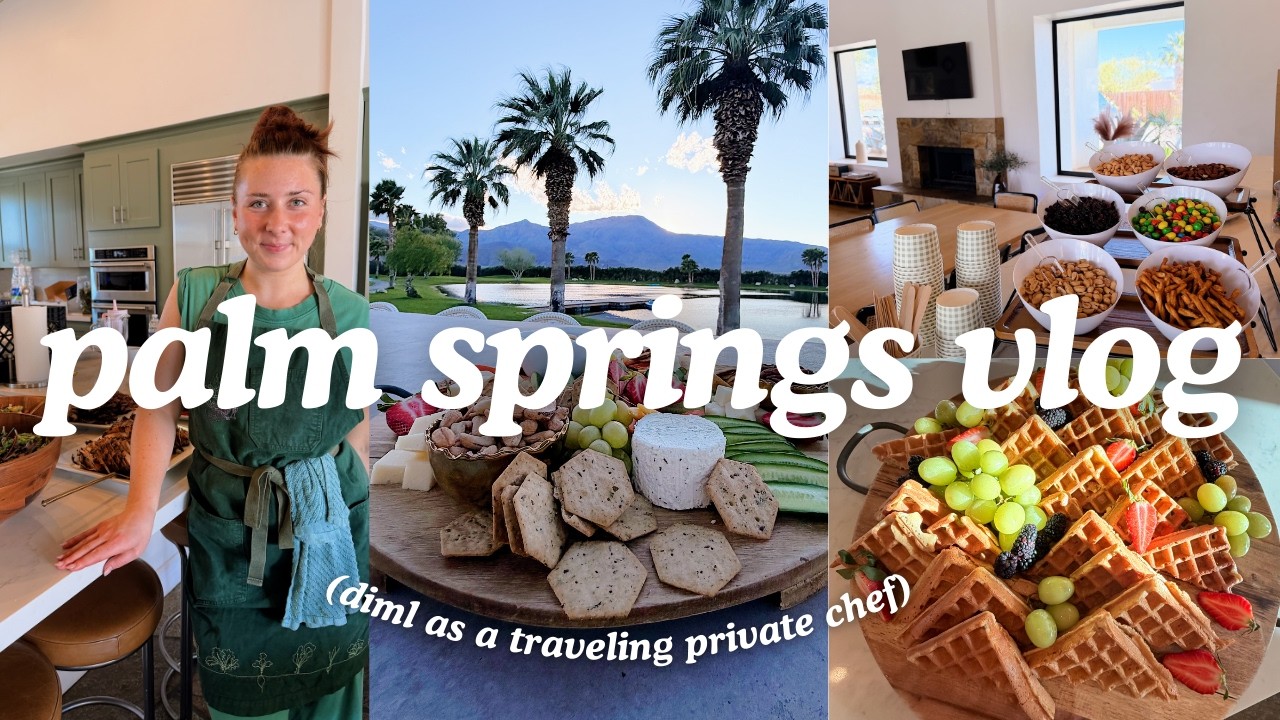 Palm Springs Vlog | day in the life as a private chef