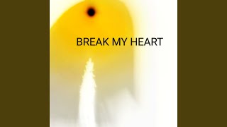 Break My Heart