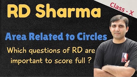 Area Related to Circles RD Sharma: Which Questions to be Revised to score Full by Ashish Bajpai Sir