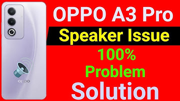 OPPO A3 Pro Mobile Speaker Problem | How to Solve Speaker Problem in OPPO A3 Pro Mobile
