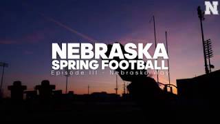 Nebraska Spring Football Episode III - Nebraska Way