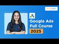 Google Ads Full Course 2025 | Google Ads Tutorial | Complete Google Ads Tutorial | Simplilearn