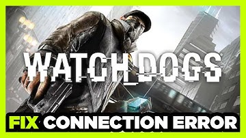 How to FIX Watch Dogs 1 Connection / Server Error!