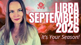LIBRA September 2026 Monthly Horoscope: September Belongs to You