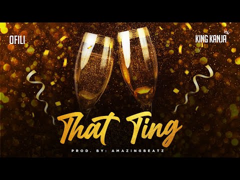 Ofili, King Kanja - That Ting (Official Audio Release)