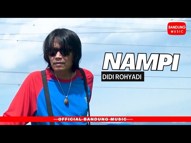 NAMPI - DIDI ROHYADI [Official Music Video] class=