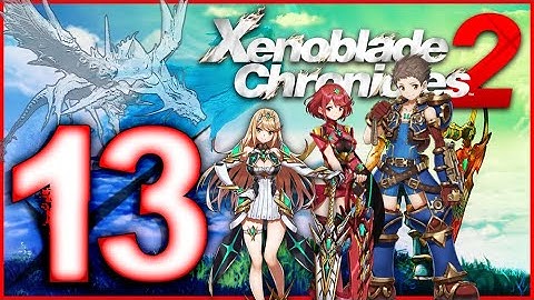 Xenoblade Chronicles 2 Walkthrough Part 13 (Switch) English - No Commentary