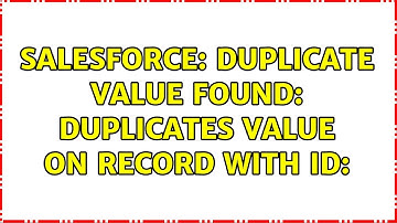 Salesforce: Duplicate Value Found: ＜unknown＞ Duplicates Value on Record With Id: ＜unknown＞