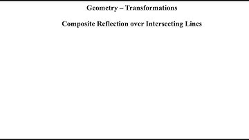 Geometry - Transformations - Composite Reflection over Intersecting Lines