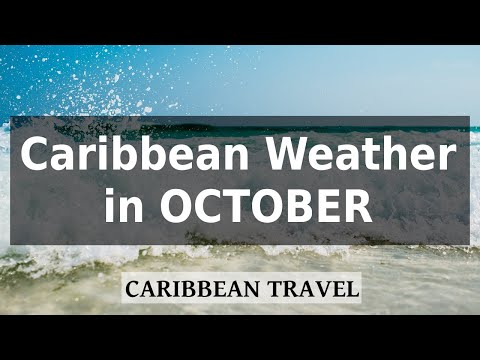 فيديو: أكتوبر في منطقة البحر الكاريبي: دليل الطقس والأحداث