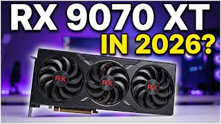 Should You Buy the RX 9070 XT in 2026