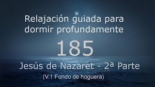 RELAJACION PARA DORMIR - 185 - Jesús de Nazaret (2ª Parte)