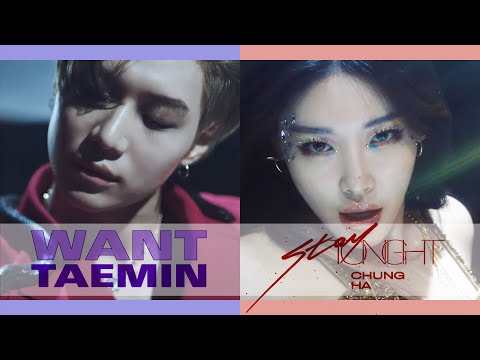 CHUNGHA 청하 X TAEMIN 태민 – Stay Tonight X Want MASHUP