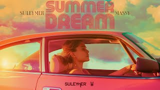 Suleymer x Massy - Summer Dream ( Extended Version )