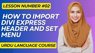 Importing DIVI Express Header and Configuring the Menu/Tutorial In Urdu Language/Easy To Learning.