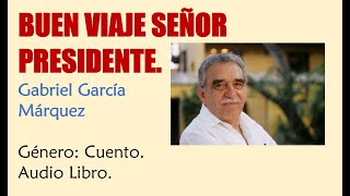 Buen Viaje Señor Presidente  - Gabriel García Márquez - Audio Libro
