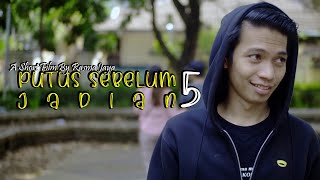 PUTUS SEBELUM JADIAN 5 - LUKA YANG KURINDU A Short Film By Rasma Jaya