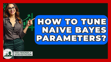 How To Tune Naive Bayes Parameters? - The Friendly Statistician