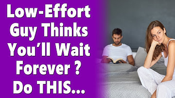 A Low-Effort Man Thinks You