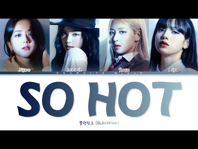 블랙핑크 (BLACKPINK) - So Hot Color Coded Lyrics Han_Rom_Eng (org. Wonder Girls) class=